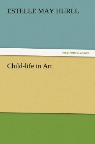 Book Child-life in Art Estelle May Hurll