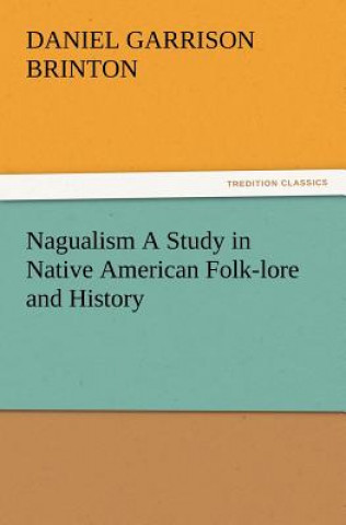 Carte Nagualism A Study in Native American Folk-lore and History Daniel Garrison Brinton