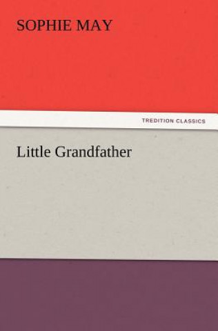 Книга Little Grandfather Sophie May