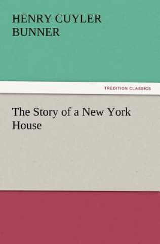 Buch Story of a New York House H. C. (Henry Cuyler) Bunner