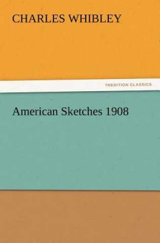 Kniha American Sketches 1908 Charles Whibley
