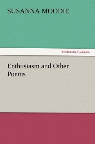 Carte Enthusiasm and Other Poems Susanna Moodie