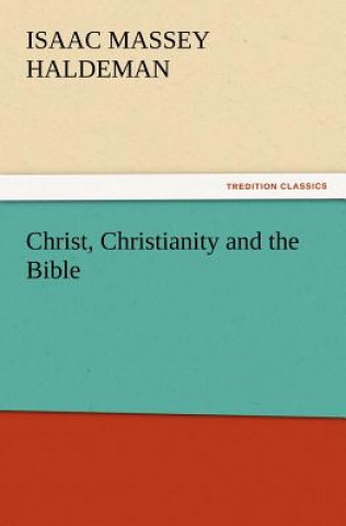 Carte Christ, Christianity and the Bible Isaac Massey Haldeman