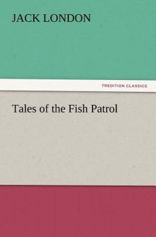 Kniha Tales of the Fish Patrol Jack London