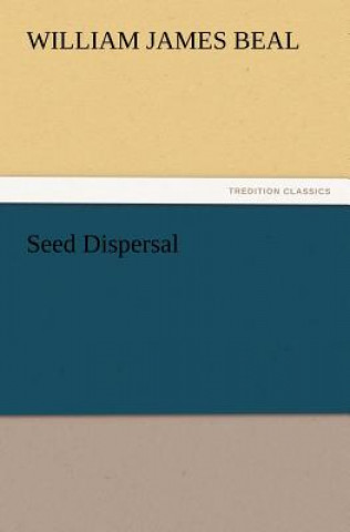 Libro Seed Dispersal W. J. (William James) Beal
