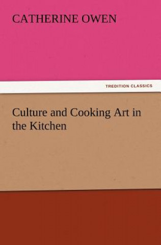 Kniha Culture and Cooking Art in the Kitchen Catherine Owen