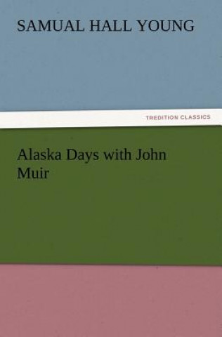 Carte Alaska Days with John Muir Samual Hall Young