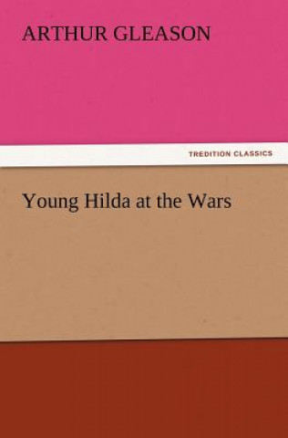 Βιβλίο Young Hilda at the Wars Arthur Gleason