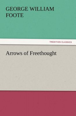 Knjiga Arrows of Freethought G. W. (George William) Foote