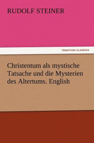 Buch Christentum als mystische Tatsache und die Mysterien des Altertums. English Rudolf Steiner