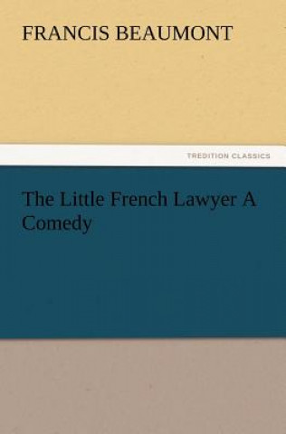 Carte Little French Lawyer a Comedy Francis Beaumont