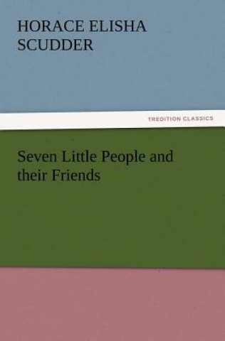 Книга Seven Little People and their Friends Horace Elisha Scudder