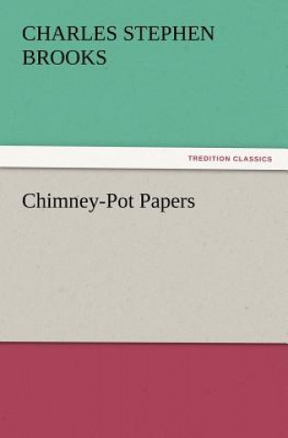 Kniha Chimney-Pot Papers Charles Stephen Brooks