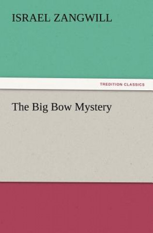 Knjiga Big Bow Mystery Israel Zangwill