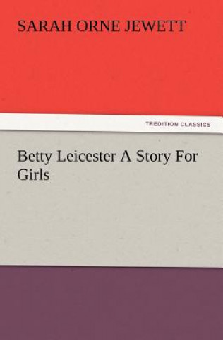 Książka Betty Leicester A Story For Girls Sarah Orne Jewett