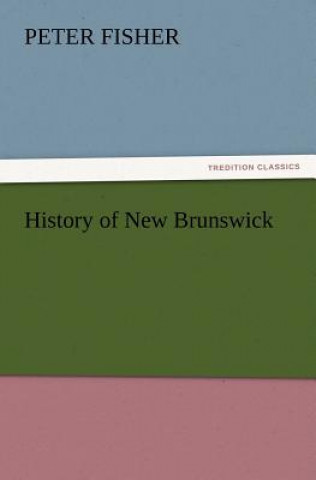 Carte History of New Brunswick Peter Fisher