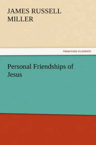 Kniha Personal Friendships of Jesus J. R. (James Russell) Miller