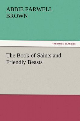 Carte Book of Saints and Friendly Beasts Abbie Farwell Brown