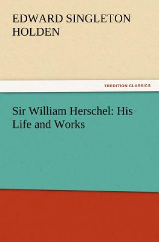 Livre Sir William Herschel Edward Singleton Holden