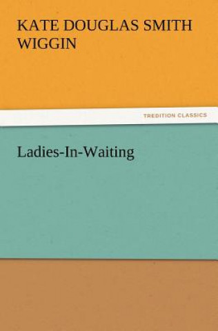 Carte Ladies-In-Waiting Kate Douglas Smith Wiggin