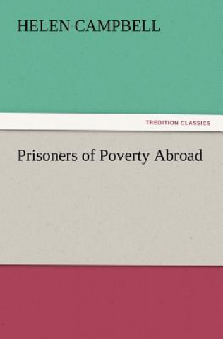 Kniha Prisoners of Poverty Abroad Helen Campbell