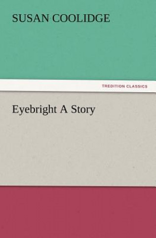 Knjiga Eyebright A Story Susan Coolidge