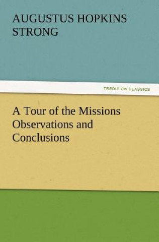 Carte Tour of the Missions Observations and Conclusions Augustus Hopkins Strong