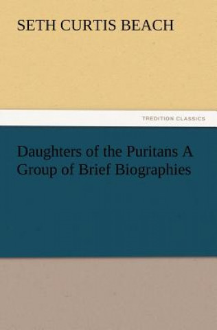 Carte Daughters of the Puritans A Group of Brief Biographies Seth Curtis Beach