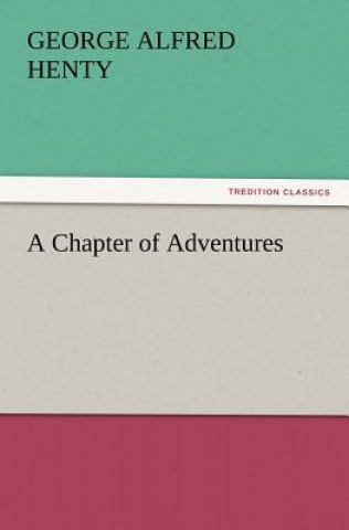 Knjiga Chapter of Adventures George Alfred Henty