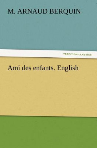 Könyv Ami des enfants. English M. (Arnaud) Berquin