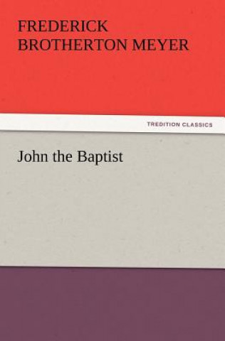 Könyv John the Baptist Frederick Brotherton Meyer