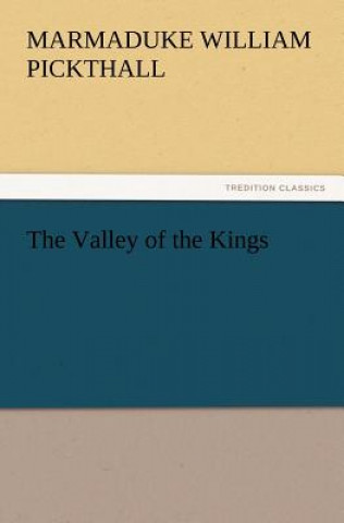 Knjiga Valley of the Kings Marmaduke William Pickthall