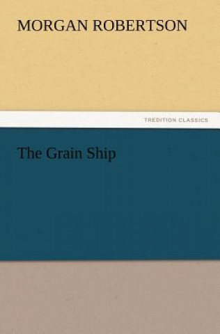 Knjiga Grain Ship Morgan Robertson