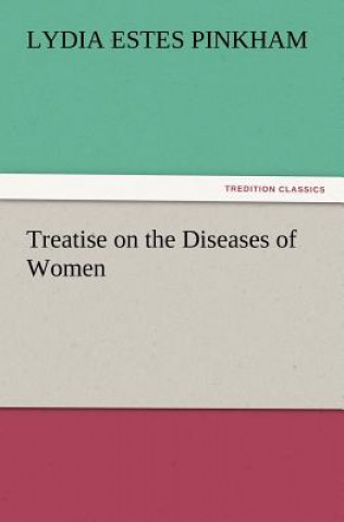 Kniha Treatise on the Diseases of Women Lydia Estes Pinkham