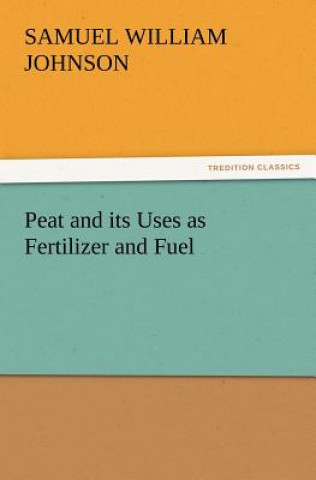 Βιβλίο Peat and its Uses as Fertilizer and Fuel Samuel W. Johnson