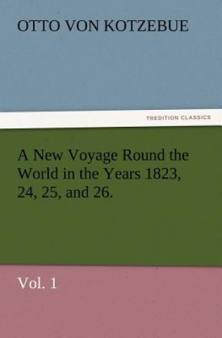 Carte New Voyage Round the World in the Years 1823, 24, 25, and 26. Vol. 1 Otto von Kotzebue