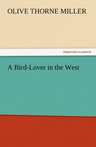 Carte Bird-Lover in the West Olive Thorne Miller