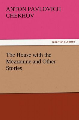 Carte House with the Mezzanine and Other Stories Anton Pavlovich Chekhov