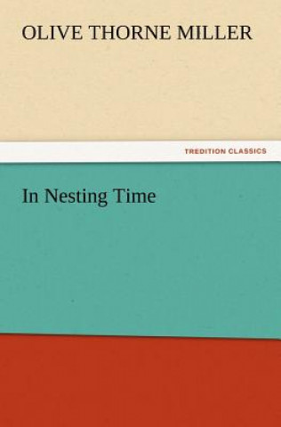 Libro In Nesting Time Olive Thorne Miller