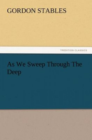 Knjiga As We Sweep Through The Deep Gordon Stables