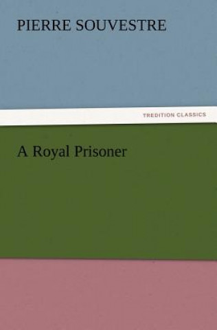 Könyv Royal Prisoner Pierre Souvestre