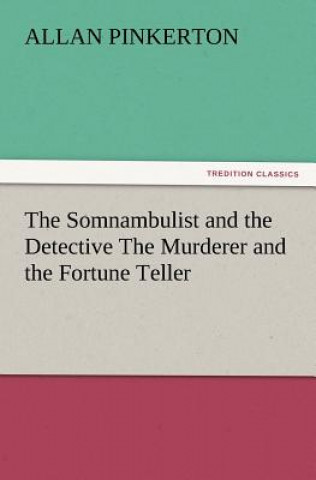 Książka Somnambulist and the Detective the Murderer and the Fortune Teller Allan Pinkerton