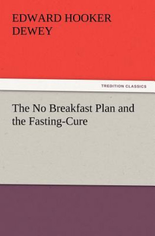 Carte No Breakfast Plan and the Fasting-Cure Edward Hooker Dewey