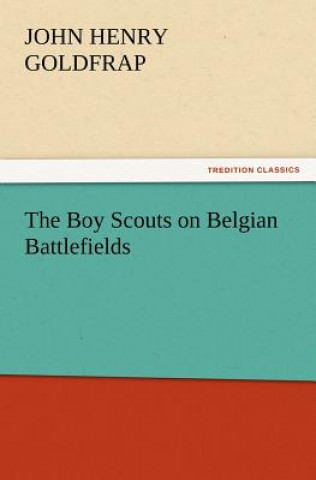 Książka Boy Scouts on Belgian Battlefields John Henry Goldfrap