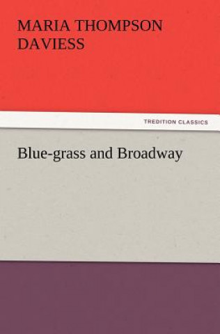 Könyv Blue-grass and Broadway Maria Thompson Daviess