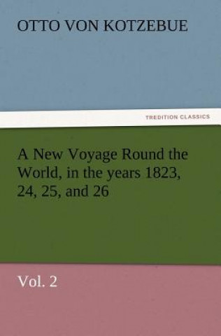 Carte New Voyage Round the World, in the years 1823, 24, 25, and 26, Vol. 2 Otto von Kotzebue