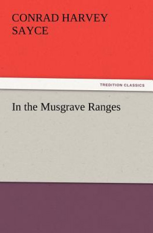 Livre In the Musgrave Ranges Conrad H. (Conrad Harvey) Sayce