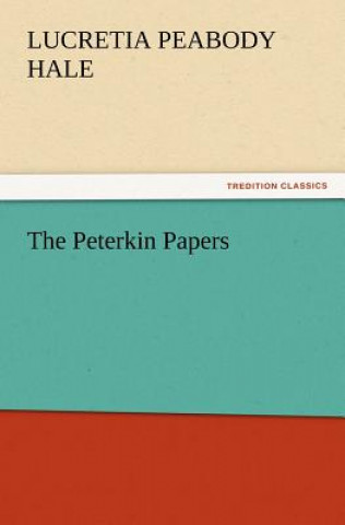 Książka Peterkin Papers Lucretia Peabody Hale