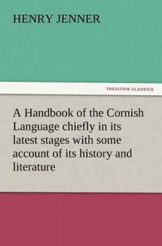 Carte Handbook of the Cornish Language chiefly in its latest stages with some account of its history and literature Henry Jenner