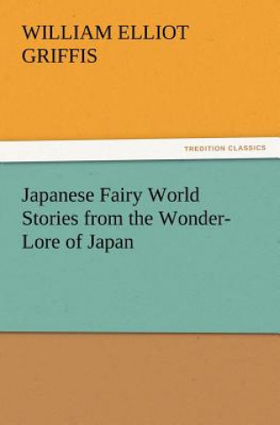 Carte Japanese Fairy World Stories from the Wonder-Lore of Japan William Elliot Griffis